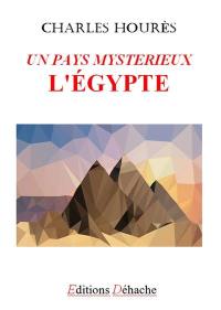 Un pays mystérieux : l'Egypte