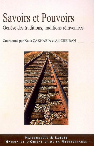 Savoirs et pouvoirs : genèse des traditions, traditions réinventées