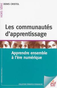 Les communautés d'apprentissage : apprendre ensemble à l'ère numérique