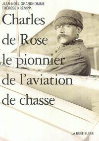 Charles de Rose : le pionnier de l'aviation de chasse