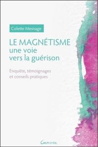 Le magnétisme, une voie vers la guérison : enquête, témoignages et conseils pratiques