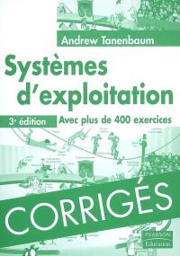 Systèmes d'exploitation : corrigés des exercices : avec plus de 400 exercices