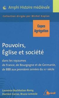 Pouvoirs, Eglise et société dans les royaumes de France, de Bourgogne et de Germanie de 888 aux premières années du XIIe siècle : Capes, agrégation