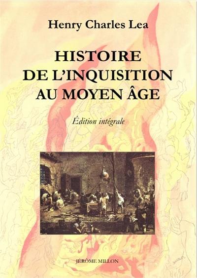 Histoire de l'Inquisition au Moyen Age : édition intégrale