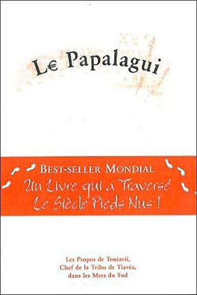 Le Papalagui : les propos de Touiavii, chef de la tribu de Tiavéa, dans les mers du Sud