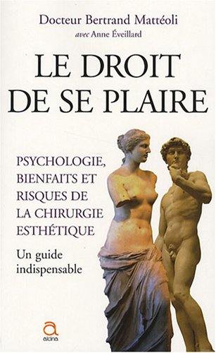 Le droit de se plaire : psychologie, bienfaits et risques de la chirurgie esthétique : comment prendre sa décision ?