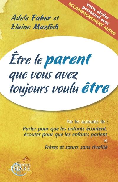 Etre le parent que vous avez toujours voulu être