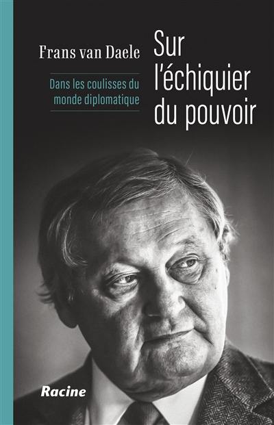 Sur l'échiquier du pouvoir : dans les coulisses du monde diplomatique