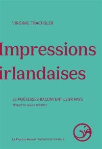 Impressions irlandaises : 23 poétesses racontent leur pays : anthologie bilingue