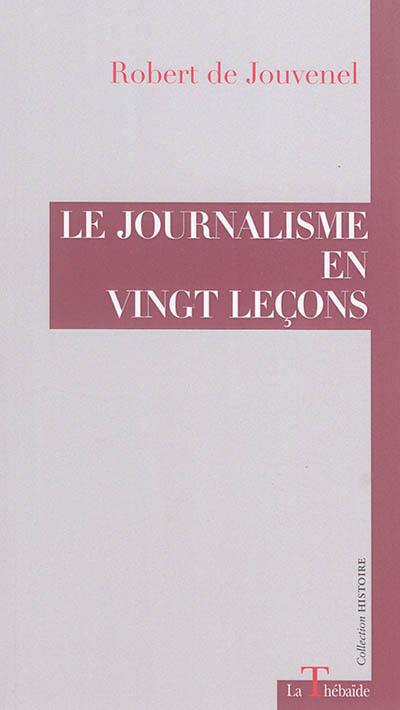 Le journalisme en vingt leçons