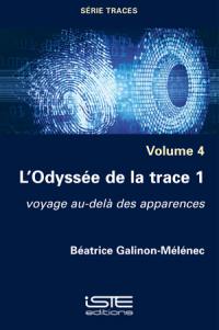 L'odyssée de la trace. Vol. 1. Voyage au-delà des apparences