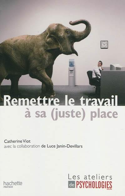 Remettre le travail à sa (juste) place