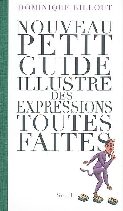 Nouveau petit guide illustré des expressions toutes faites