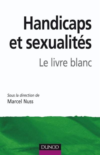 Handicaps et sexualités : le livre blanc