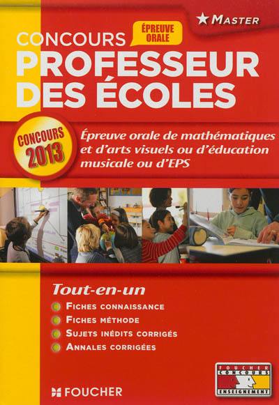 Professeur des écoles : épreuve orale de mathématiques et d'arts visuels ou d'éducation musicale ou d'EPS : concours 2013