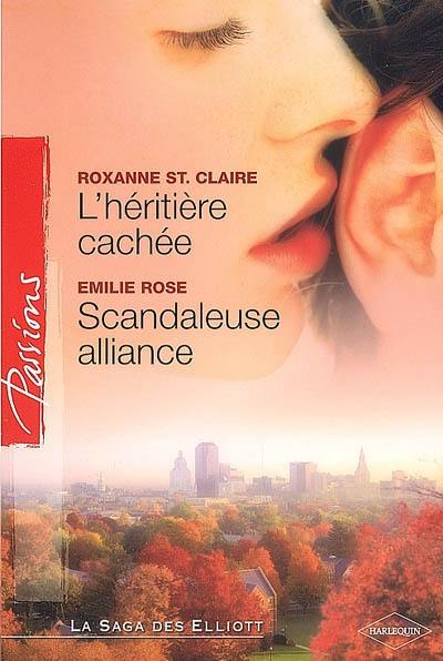 L'héritière cachée : la saga des Elliott. Scandaleuse alliance