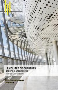 Le Colisée de Chartres : Groupe-6 Architectes