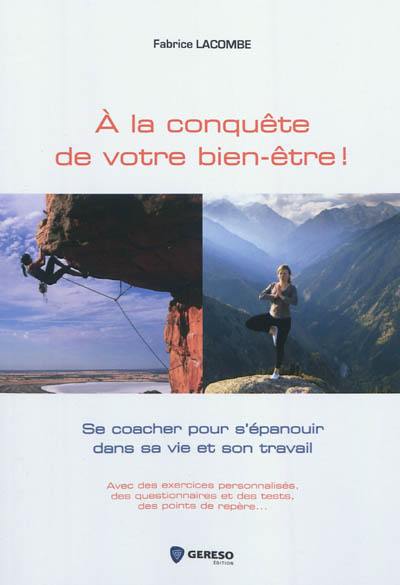 A la conquête de votre bien-être ! : se coacher pour s'épanouir dans sa vie et son travail