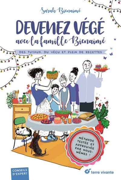 Devenez végé avec la famille Bienaimé : des tuyaux, du vécu et plein de recettes