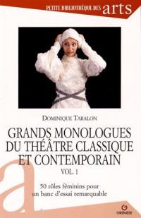 Grands monologues du théâtre classique et contemporain. Vol. 1. 50 rôles féminins pour un banc d'essai remarquable