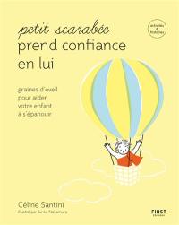 Petit scarabée prend confiance en lui : graines d'éveil pour aider votre enfant à s'épanouir