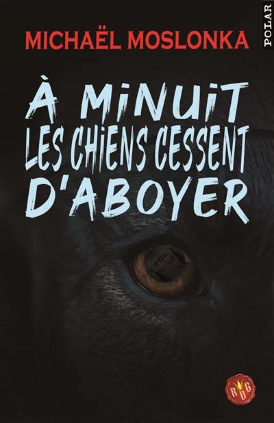 A minuit, les chiens cessent d'aboyer