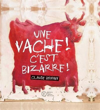 Une vache ! C'est bizarre !