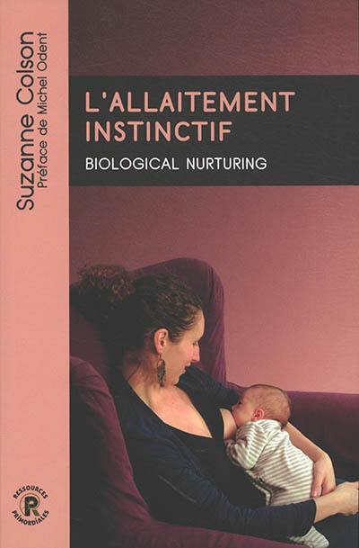 L'allaitement instinctif. Biological nurturing