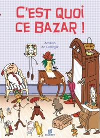 C'est quoi ce bazar ! : l'histoire du pot de confiture qui ne voulait pas être mangé