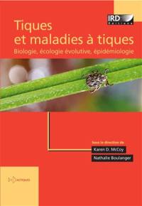 Tiques et maladies à tiques : biologie, écologie évolutive, épidémiologie