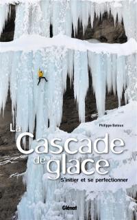 La cascade de glace : s'initier et se perfectionner