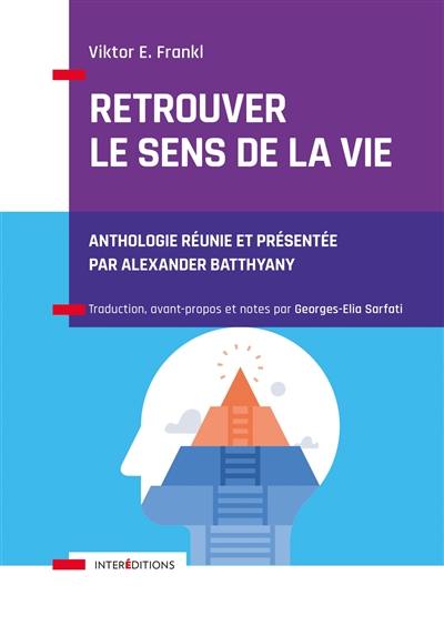 Retrouver le sens de la vie : anthologie