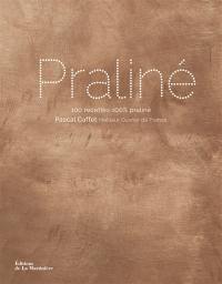 Praliné : 100 recettes 100 % praliné