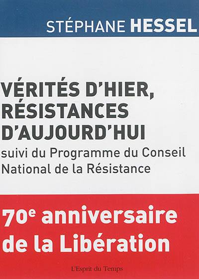 Vérités d'hier, résistances d'aujourd'hui. Le programme du Conseil national de la Résistance