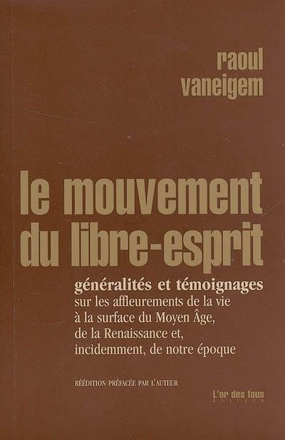 Le mouvement du Libre-Esprit : généralités et témoignages sur les affleurements de la vie à la surface du Moyen Age, de la Renaissance et, incidemment, de notre époque