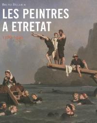 Les peintres à Etretat : 1786-1940