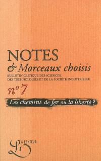 Notes & morceaux choisis : bulletin critique des sciences, des technologies et de la société industrielle, n° 7. Les chemins de fer ou la liberté ?