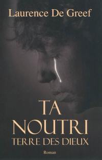 Ta Noutri. Vol. 1. Terre des dieux