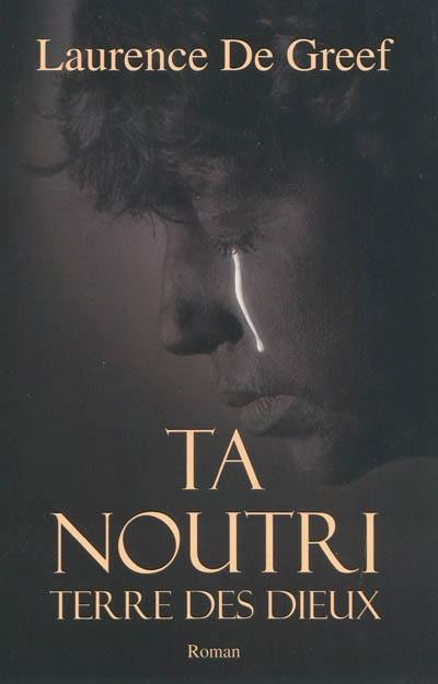 Ta Noutri. Vol. 1. Terre des dieux