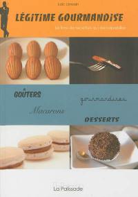 Légitime gourmandise : le livre de recettes qui déculpabilise