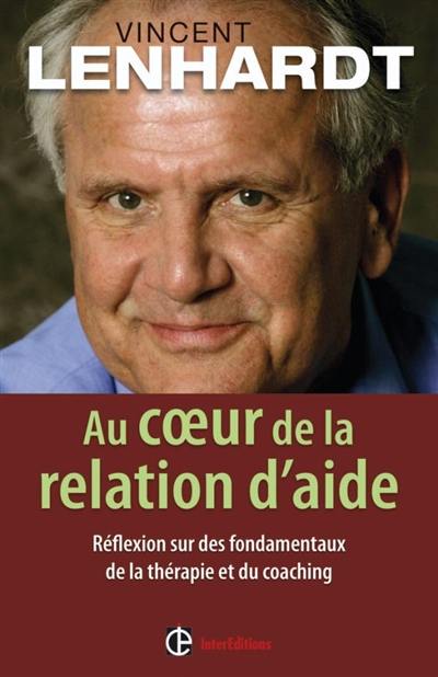 Au coeur de la relation d'aide : réflexion sur des fondamentaux de la thérapie et du coaching