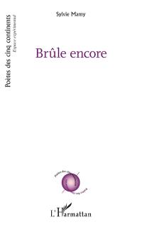 Brûle encore