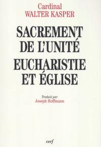 Sacrement de l'unité, eucharistie et Eglise