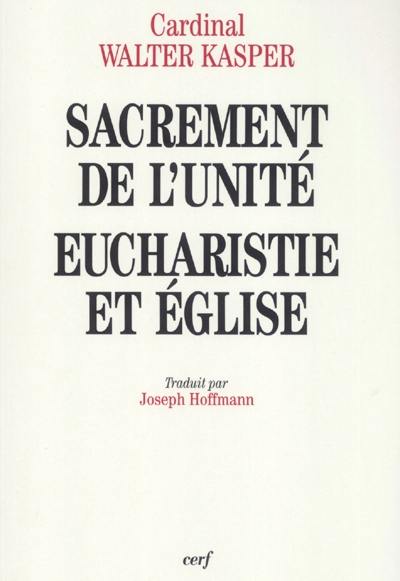 Sacrement de l'unité, eucharistie et Eglise