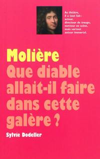 Molière : que diable allait-il faire dans cette galère ?