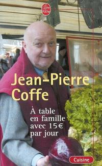 A table en famille avec 15 euros par jour : des menus équilibrés avec des produits de saisons de qualité