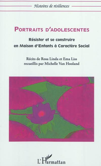 Portraits d'adolescentes : résister et se construire en maison d'enfants à caractère social