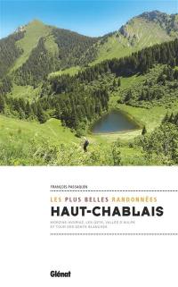 Haut-Chablais, les plus belles randonnées : Morzine-Avoriaz, Les Gets, vallée d'Aulps et tour des Dents blanches