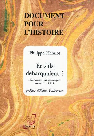 Allocutions radiophoniques. Vol. 2. 1943 : et s'ils débarquaient ?