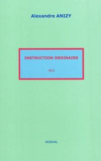 Instruction ordinaire : récit